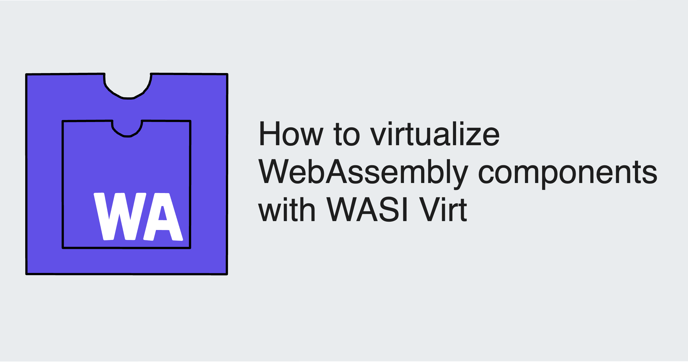 How to virtualize WebAssembly components with WASI Virt
