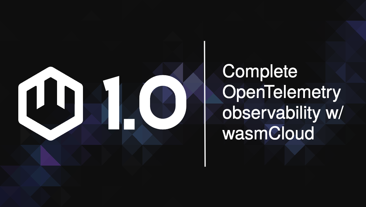 Complete OpenTelemetry Observability with wasmCloud 1.0